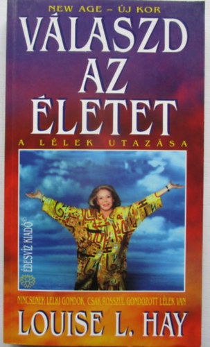 Louise L. Hay - V�laszd az �letet!