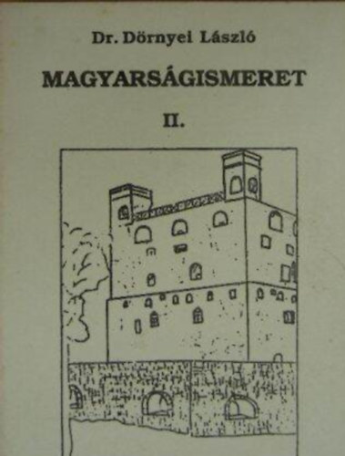 Dr. D�rnyei L�szl� - Magyars�gismeret II.