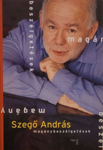 Szeg Andrs - Magnybeszlgetsek