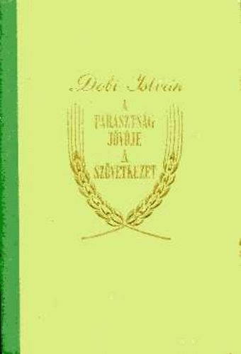 Dobi Istv�n - A paraszts�g j�v�je a sz�vetkezet