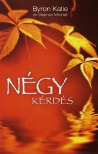 Stephen, Mitchell Byron Katie - N�gy k�rd�s