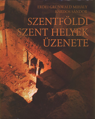 Kardos S�ndor; Erdei Gr�nwald Mih�ly - Szentf�ldi szent helyek �zenete