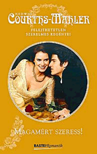 Hedwig Courths-Mahler - Magamrt szeress!