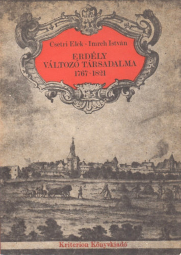 Csetri Elek-Imreh István - Erdély változó társadalma 1767-1821