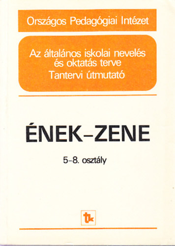 Falus Tamsn  (szerk.) - nek-zene 5-8. osztly tantervi tmutat (Az ltalnos iskolai nevels s oktats terve)