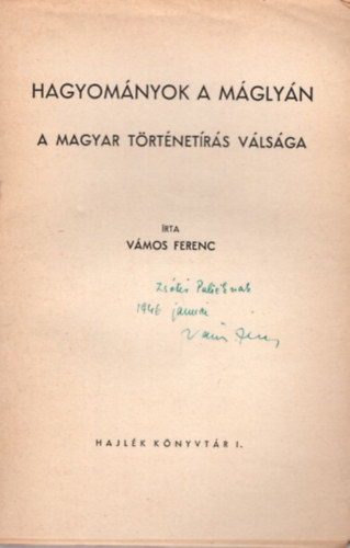 Vámos Ferenc - Hagyományok a máglyán - A magyar történetírás válsága - dedikált 1. kiadás ( 1940 -es )