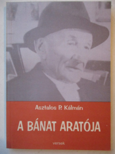 Asztalos P. Klmn - A bnat aratja