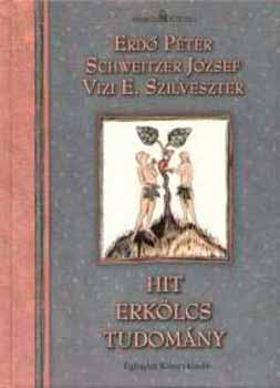 Erd P.; Schweitzer J.; Vizi E. Szilveszter - Hit - Erklcs - Tudomny