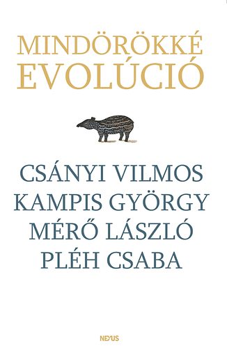 Csnyi Vilmos; Kampis Gyrgy; Plh Csaba; Mr Lszl - Mindrkk evolci