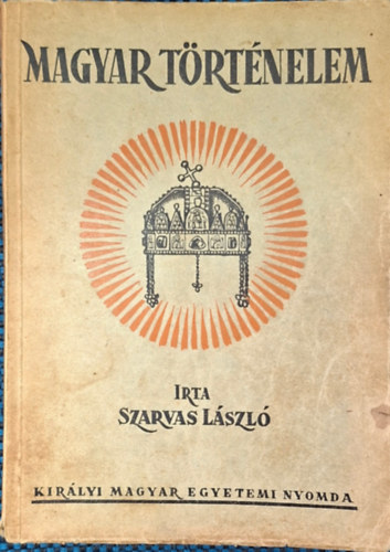 Szarvas L�szl� - Magyar t�rt�nelem ( els� �s m�sodik r�sz egy k�tetben )