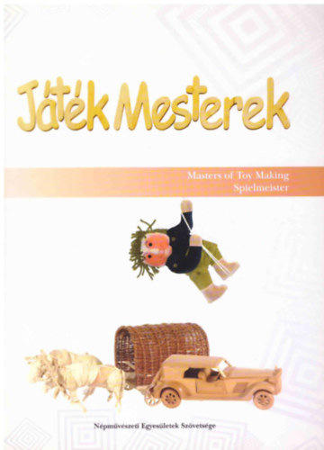 Gmesn Dek Jlia - Jtk mesterek - Masters of Toy Making Spielmeister