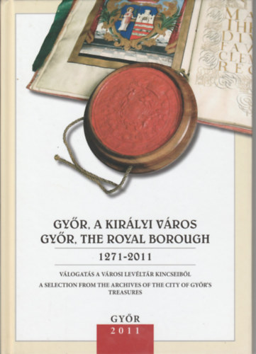 Gy�r, a kir�lyi v�ros - Gy�r, the royal borough 1271-2011