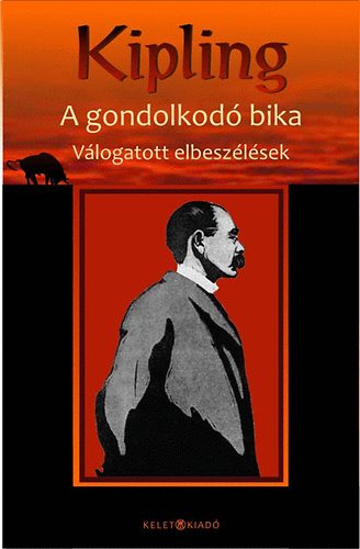 Rudyard Kipling - A gondolkod� bika - V�logatott elbesz�l�sek
