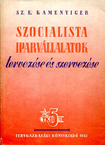 Kamenyiger - Szocialista iparv�llalatok tervez�se �sszervez�se