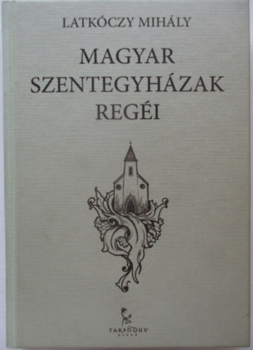 Latkczy Mihly - Magyar szentegyhzak regi