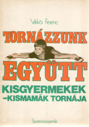 Várkői Ferenc - Tornázzunk együtt, kisgyermekek-kismamák tornája