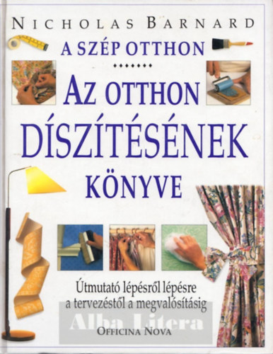 Nicholas Barnard - A sz�p otthon-Az otthon d�sz�t�s�nek k�nyve