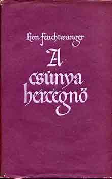 Lion Feuchtwanger - A csnya hercegn