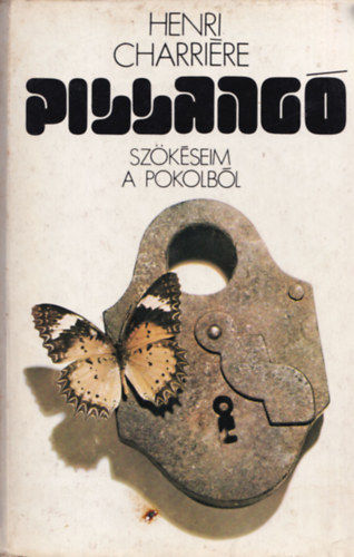 Henri Charri�re - Pillang�: Sz�k�seim a pokolb�l
