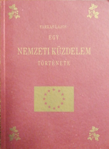 Farkas Lajos - Egy nemzeti küzdelem története
