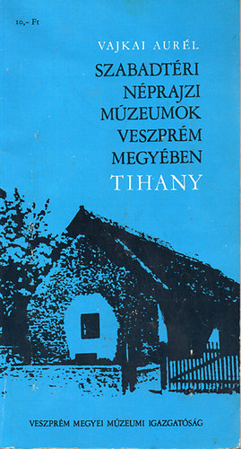 Vajkai Aurl - Szabadtri nprajzi mzeumok Veszprm megyben-Tihany