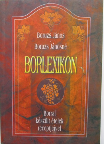 Boruzs Jnos; Boruzs Jnosn - Borlexikon (Borral kszlt telek receptjeivel)