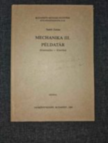 Szab� Zolt�n - Mechanika III. P�ldat�r (Kinematika-Kinetika)