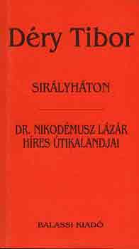 D�ry Tibor - Sir�lyh�ton-Dr. Nikod�musz L�z�r h�res �tikalandjai