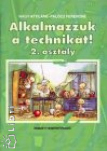 Palcz Ferencn, Nagy Attiln - Alkalmazzuk a technikt! 2.o.
