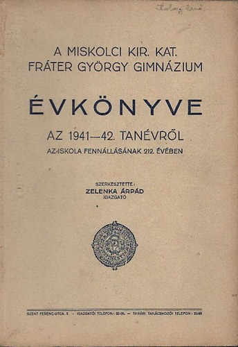 Zelenka rpd - A Miskolci Kir.Kat. Frter Gyrgy Gimnzium vknyve az 1941-42. tanvrl az iskola fennllsnak 212. vben