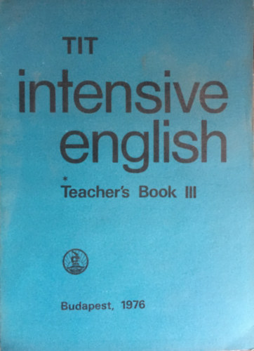 Inkei - K�d�rn� - Lengyel - N�dasdy - Nemes - TIT Intensive English - Teacher's Book III