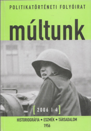 Sipos Balzs  (fszerk.) - Mltunk (Politikatrtneti folyirat) 2006/4.
