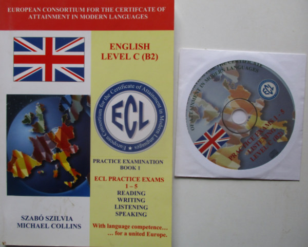 Szab Szilvia - Michael Collins - Certificate of attainment in modern languages (English level C (B2)) - Practice exam book 1 (ECL Practice Exms 1-5)