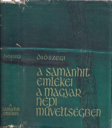 Di�szegi Vilmos - A s�m�nhit eml�kei a magyar n�pi m�velts�gben