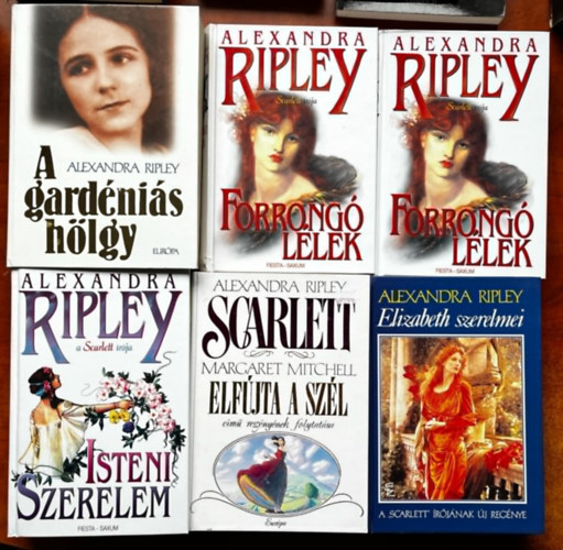 Alexandra Ripley - 6 db Alexander Ripley knyv:Elizabeth szerelmei,A gardnis hlgy,Forrong llek I-II ,Isteni szerelem,Scarlett