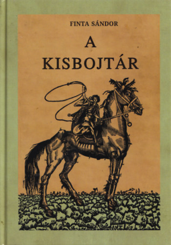Finta Sándor - A kisbojtár - Igaz történet a Mocskosról