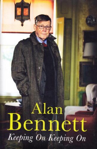 Alan Bennett - Keeping On Keeping On