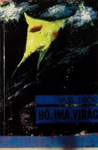 Vass Tibor - Hó, ima, virág