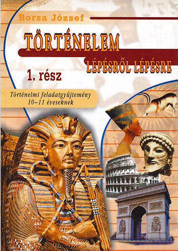 Borsa József - Történelem lépésről lépésre 1.rész