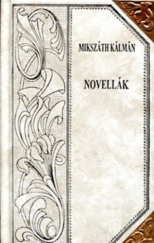 Mikszáth Kálmán - Novellák (Mikszáth-sorozat 55.)Díszes sorozatkötésben, a sarkokon rézpánttal