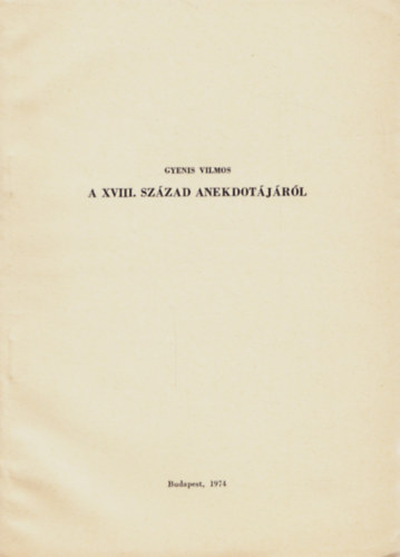 Gyenis Vilmos - A XVIII. sz�zad anekdot�j�r�l