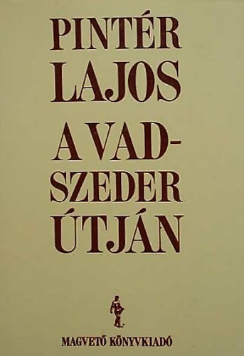 Dr. Pintér Lajos - A vadszeder útján