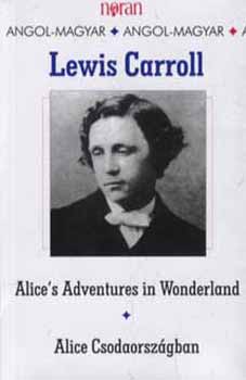 Lewis Carroll - Alice csodaorszgban - Alice's Adventures in Wonderland