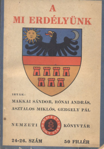 Rnai Andrs, Asztalos Mikls, Gergely Pl Makkai Sndor - A mi Erdlynk - Nemzeti knyvtr 24-26. szm