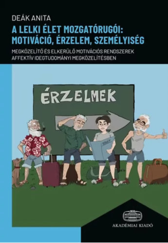 Dek Anita - A lelki let mozgatrugi: motivci, rzelem, szemlyisg