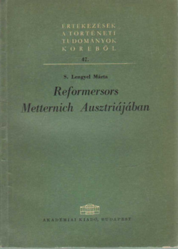 S. Lengyel Márta - Reformersors Metternich Ausztriájában