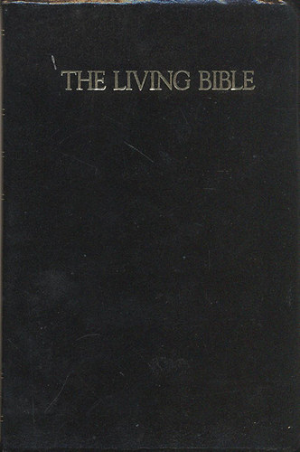 The living Bible - PARAPHRASED - A Thought-for-Thought Transalation