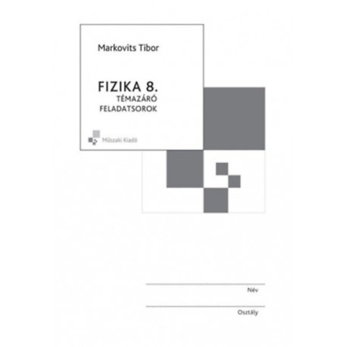 Markovits Tibor - Fizika 8. t�maz�r� feladatsorok