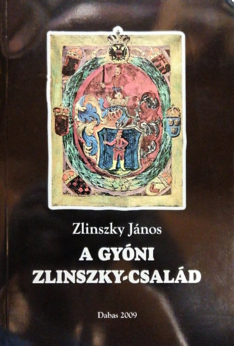Zlinszky J�nos - A gy�ni Zlinszky-csal�d