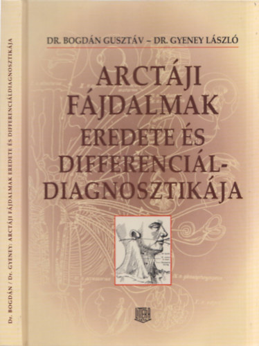 Gyeney László Bogdán Gusztáv - Arctáji fájdalmak eredete és differenciáldiagnosztikája